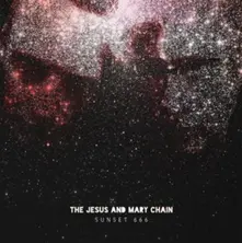 JESUS & MARY CHAIN - SUNSET 666 thumbnail