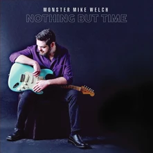 Monster Mike Welch, CD MONSTER- - NOTHING BUT TIME
