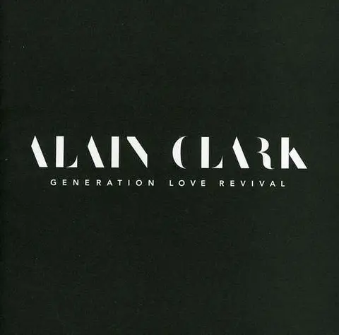 Alain Clark – CD CLARK, ALAIN - GENERATION LOVE REVIVAL