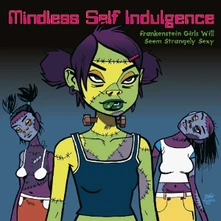 Mindless Self Indulgence, Vinyl Frankenstein Girls Will Seem Strangely Sexy