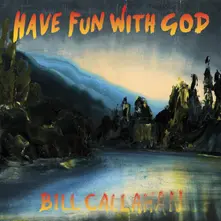 Vinyl CALLAHAN, BILL - HAVE FUN WITH GOD