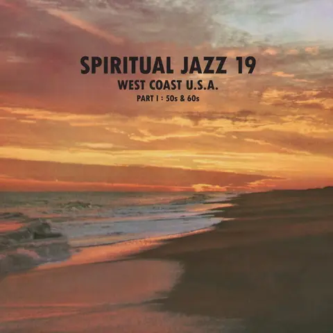 SPIRITUAL JAZZ 19 - WEST COAST USA PART 1: 50S & 60S