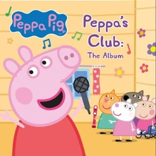 Peppa Pig, CD PEPPA'S CLUB: THE ALBUM