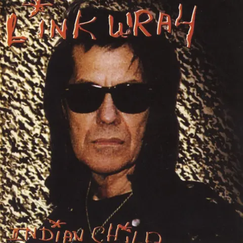 WRAY, LINK - INDIAN CHILD