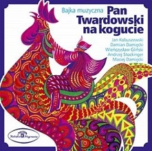 Jan Kobuszewski, Damian Damięcki, Wieńczysław Gliński, CD PAN TWARDOWSKI NA KOGUCIE - BAJKA MUZYCZNA