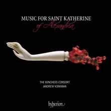 Binchois Consort, CD MUSIC FOR SAINT KATHERINE OF ALEXANDRIA