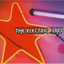 The Electric Flag, CD ELECTRIC FLAG - I SHOULD HAVE LEFT HER