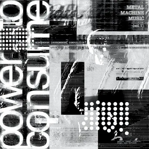 Metal Machine Music: Power To Consume Vol.1