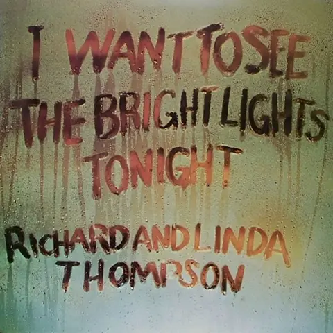Richard and Linda Thompson – Vinyl I WANT TO SEE THE BRIGHT LIGHTS TONIGHT