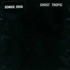 Songs: Ohia – GHOST TROPIC (CD)