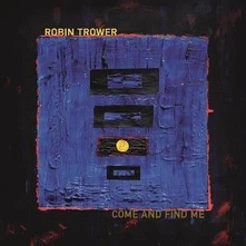 Robin Trower, CD COME AND FIND ME
