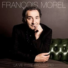 François Morel, CD La Vie (Titre Provisoire)