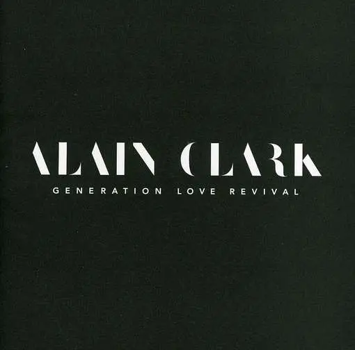 Alain Clark – CLARK, ALAIN - GENERATION LOVE REVIVAL (CD)
