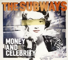 The Subways, CD MONEY AND CELEBRITY