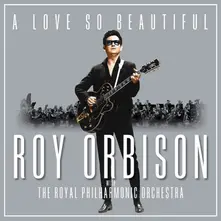 A LOVE SO BEAUTIFUL: ROY ORBISON & THE ROYAL PHILHARMONIC ORCHESTRA thumbnail