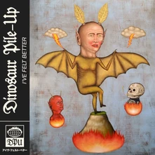 Dinosaur Pile-Up, CD UP - I'VE FELT BETTER