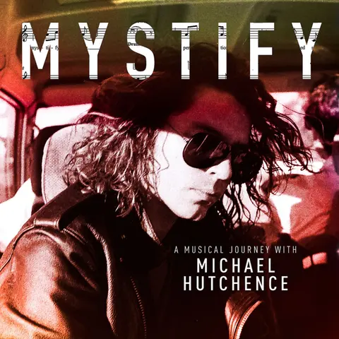 MYSTIFY - A MUSICAL JOURNEY WITH MICHAEL HUTCHENCE