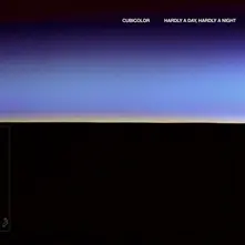 Cubicolor – HARDLY A DAY, HARDLY A NIGHT (CD)