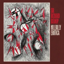 Sir Richard Bishop, Vinyl HILLIBILLY EROTICA