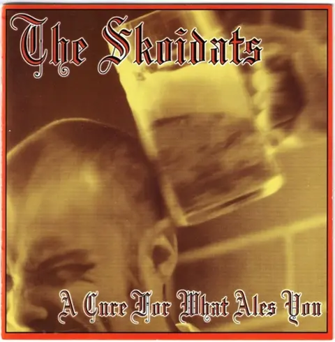 The Skoidats – CD A CURE FOR WHAT EVER ALES YOU