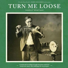 Various Artists, Vinyl TURN ME LOOSE: OUTSIDERS OF "OLD TIME" MUSIC