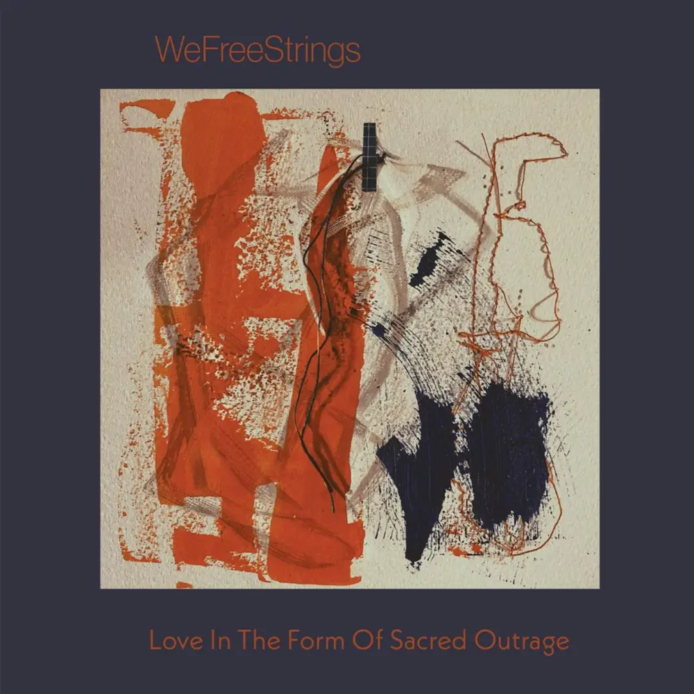 WeFreeStrings – LOVE IN THE FORM OF SACRED OUTRAGE (CD)