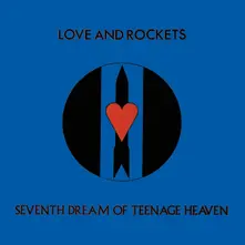 Love and Rockets – SEVENTH DREAM OF TEENAGE HEAVEN (Vinyl)