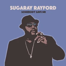 Sugaray Rayford, CD SOMEBODY SAVE ME