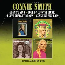 Connie Smith, CD BORN TO SING / SOUL OF COUNTRY MUSIC/I LOVE CHARLEY BROWN / SUNSHINE AND RAIN