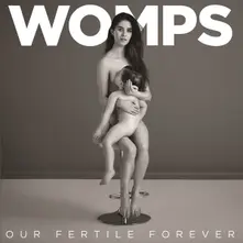 WOMPS – OUR FERTILE FOREVER (CD)