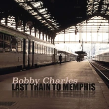 Bobby Charles, Vinyl LAST TRAIN TO MEMPHIS
