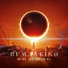 Humankind, CD An End, Once and For All