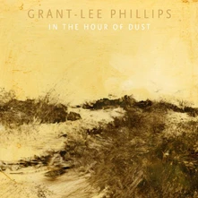 Grant-Lee Phillips, CD LEE - IN THE HOUR OF DUST