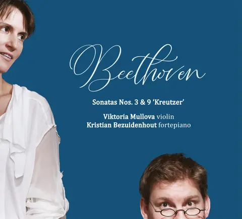 Viktoria Mullova & Kristian Bezuidenhout - Beethoven: Sonatas Nos. 3 & 9 'Kreutzer'