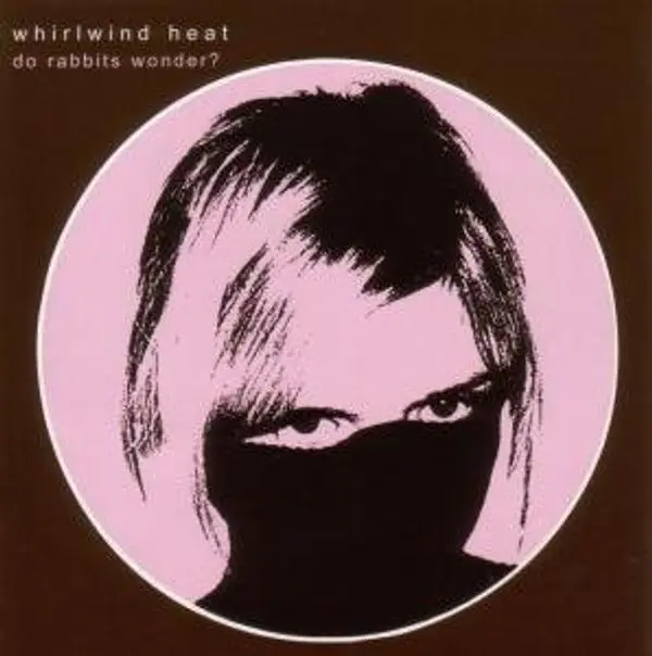 Whirlwind Heat – DO RABBITS WONDER? (CD)