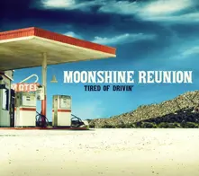 Moonshine Reunion – TIRED OF DRIVIN' (CD)
