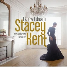 Stacey Kent, CD I Know I Dream : the Orchestral Sessions