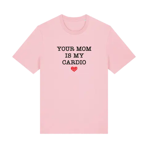 Your Mom Is My Cardio