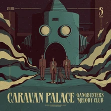 Caravan Palace, CD GANGBUSTERS MELODY CLUB
