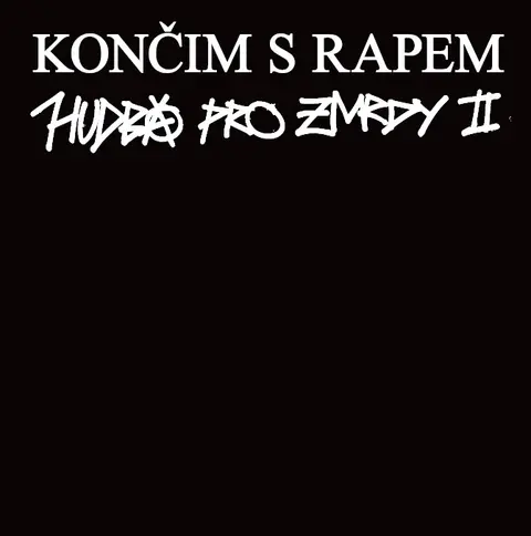 Končim S Rapem: Hudba Pro Zmrdy II