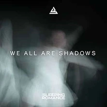 Sleeping Romance, CD WE ALL ARE SHADOWS