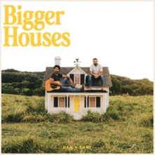 Dan + Shay, CD BIGGER HOUSES