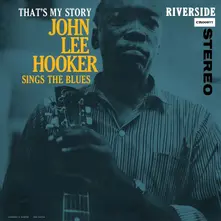 THAT'S MY STORY: JOHN LEE HOOKER SINGS THE BLUES thumbnail