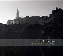 CD AND ALSO THE TREES - BONE CARVER