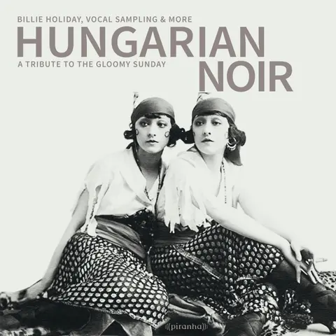 Hungarian Noir. A Tribute To The Gloomy Sunday