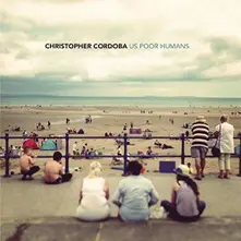 Christopher Cordoba – CORDOBA, CHRISTOPHER - US POOR HUMANS (CD)