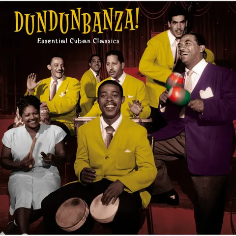 DUNDUNBANZA! - ESSENTIAL CUBAN CLASSICS