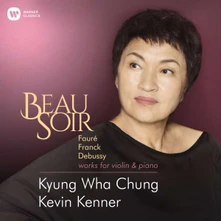 Kyung Wha Chung and Kevin Kenner, CD BEAU SOIR (DEBUSSY: SONATA FOR VIOLIN & PIANO IN G MINOR, L148  FAURE: VIOLIN SONATA NO.1 IN A MAJOR OP.13, FRANCK: SONATA IN A MAJOR)
