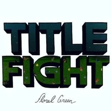 Title Fight, Vinyl FLORAL GREEN