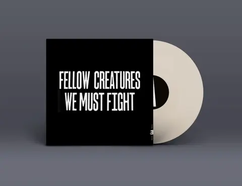 FELLOW CREATURES: WE MUST FIGHT